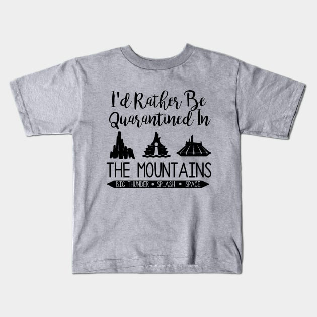 I'd Rather Be Quarantined In The Mountains Kids T-Shirt by ThisIsFloriduhMan